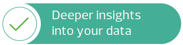 Deeper Insights into your data