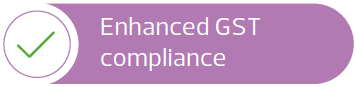 Enhanced GST compliance